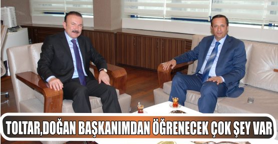 DOĞAN BAŞKANIMDAN ÖĞRENECEK ÇOK ŞEY VAR