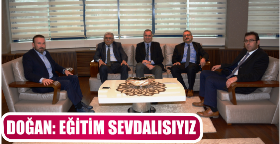 DOĞAN, EĞİTİM SEVDALISIYIZ