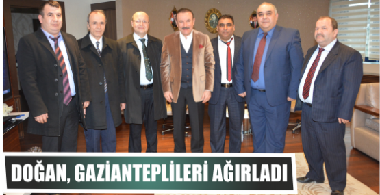 DOĞAN, GAZİANTEPLİLERİ AĞIRLADI 