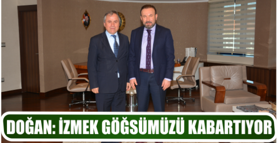 DOĞAN, İZMEK GÖĞSÜMÜZÜ KABARTIYOR