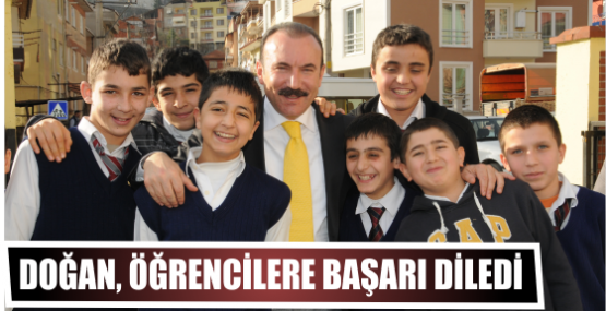 DOĞAN, ÖĞRENCİLERE BAŞARI DİLEDİ