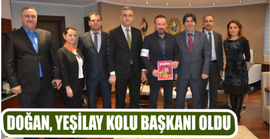 DOĞAN, YEŞİLAY KOLU BAŞKANI OLDU