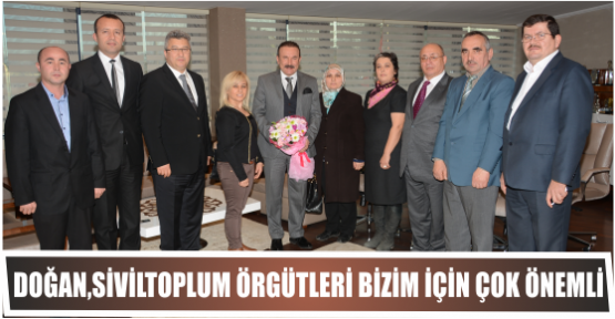 DOĞAN,SİVİLTOPLUM ÖRGÜTLERİ BİZİM İÇİN ÇOK ÖNEMLİ