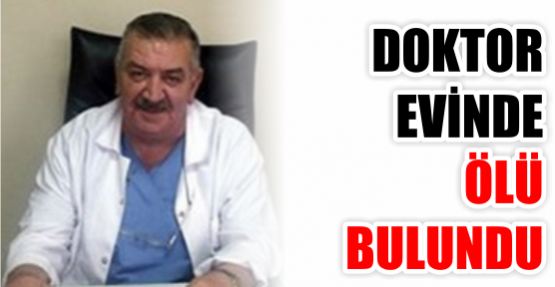 DOKTOR GIDA ZEHİRLENMESİNDEN ÖLDÜ