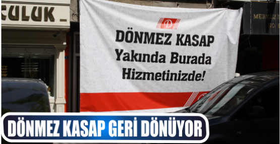 DÖNMEZ KASAP GERİ DÖNÜYOR