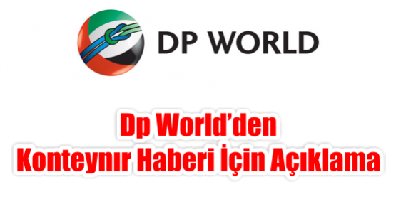 DP WORLD’den Konteynır Haberi için Açıklama