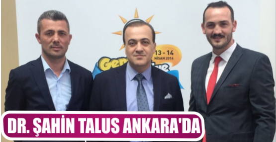 DR. ŞAHİN TALUS ANKARA’DA