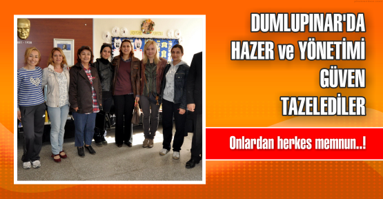  Dumlupınar’da Hazer ve yönetimi güven tazeledi   