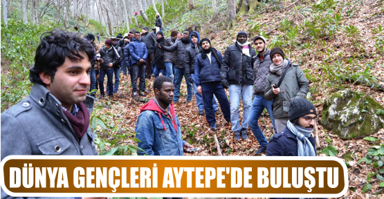 DÜNYA GENÇLERİ AYTEPE’DE BULUŞTU