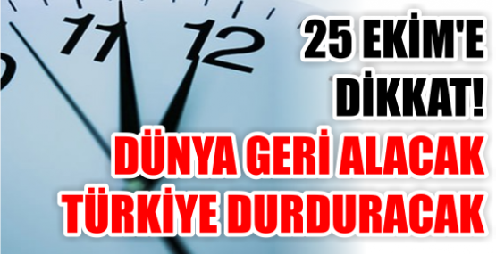 Dünya yarın, Türkiye 8 Kasım'da geri alacak