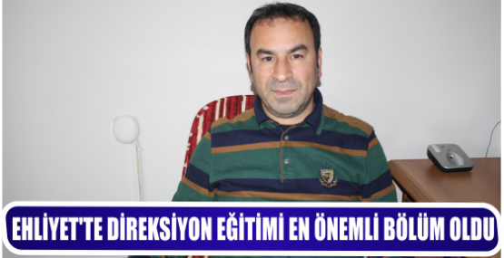 EHLİYET’TE DİREKSİYON EĞİTİMİ EN ÖNEMLİ BÖLÜM OLDU
