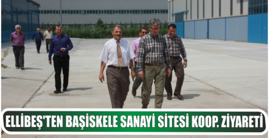 Ellibeş Başiskele Küçük Sanayi Sitesi Yapı Kooperatifini ziyaret etti