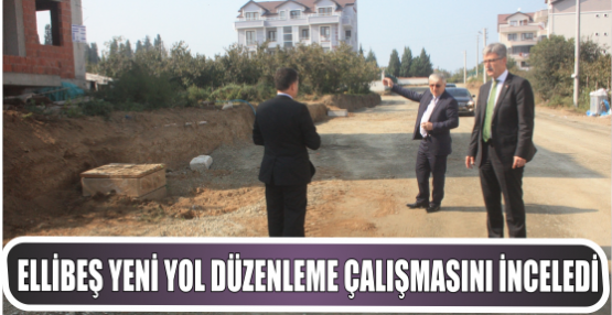 Ellibeş  D.dere Atatürk Mah. Köroğlu Caddesinde Yeni yol düzenleme çalışmasını inceledi