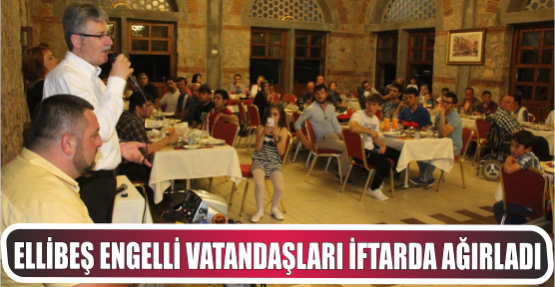 Ellibeş Engelli Vatandaşları İftarda ağırladı