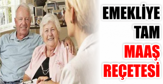 EMEKLİYE TAM MAAŞ REÇETESİ