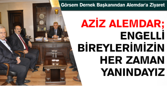  “Engelli bireylerimizin her zaman yanındayız”   