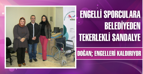 ENGELLİ SPORCULARA BELEDİYE’DEN TEKERLERKLİ SANDALYE