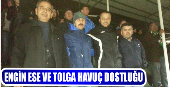 ENGİN ESE VE TOLGA HAVUÇ DOSTLUĞU