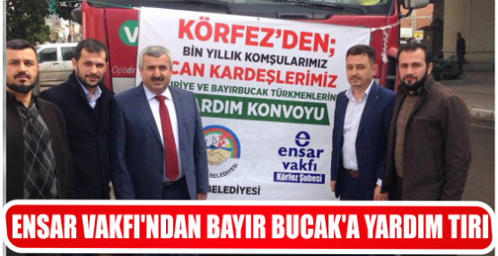 ENSAR VAKFI’NDAN BAYIR BUCAK’A YARDIM TIRI..