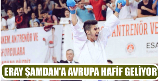 ERAY ŞAMDAN’A AVRUPA HAFİF GELİYOR