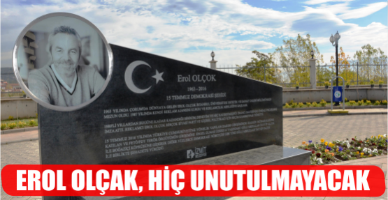 EROL OLÇAK, HİÇ UNUTULMAYACAK