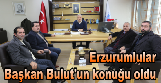 Erzurumlular Başkan Bulut'un konuğu oldu