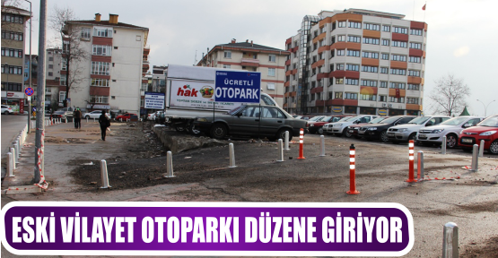ESKİ VİLAYET OTOPARKI DÜZENE GİRİYOR
