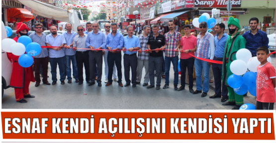 ESNAF KENDİ AÇILIŞINI KENDİSİ YAPTI