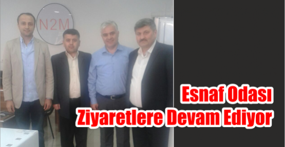  Esnaf Odası Ziyaretlere Devam Ediyor.