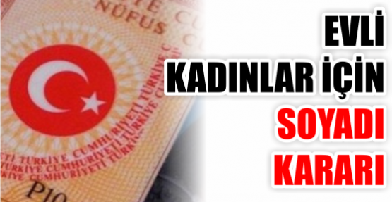 EVLİ  KADINLAR İÇİN  SOYADI KARARI