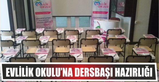 EVLİLİK OKULU’NA DERSBAŞI HAZIRLIĞI