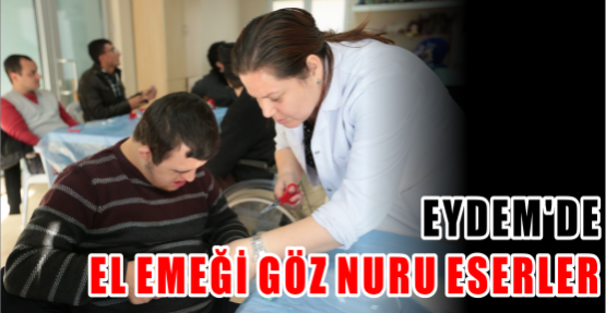 EYDEM'de el emeği göz nuru eserler