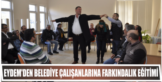 EYDEM’den belediye çalışanlarına farkındalık eğitimi