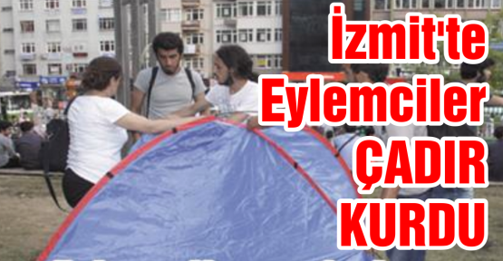Eylemciler çadır kurdu