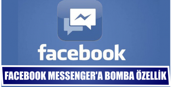 Facebook Messenger'a bomba özellik