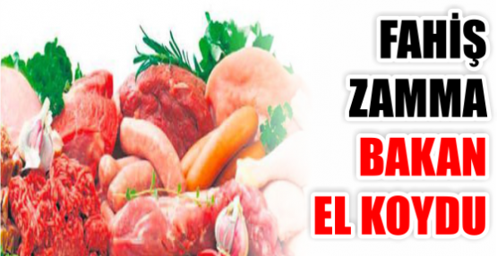 FAHİŞ ZAMMA BAKAN EL KOYDU