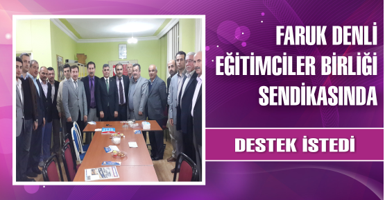  FARUK DENLİ EĞİTİMCİLER BİRLİĞİ SENDİKASI’NDA