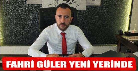 FAHRİ GÜLER,YENİ YERİMİZDE HİZMETE DEVAM EDİYORUZ