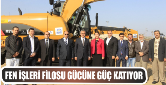 FEN İŞLERİ FİLOSU GÜCÜNE GÜÇ KATIYOR