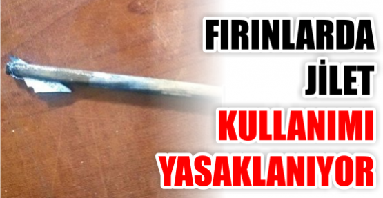 Fırınlarda jilet kullanımı yasaklanıyor