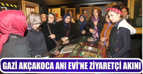 GAZİ AKÇAKOCA ANI EVİ’NE ZİYARETÇİ AKINI