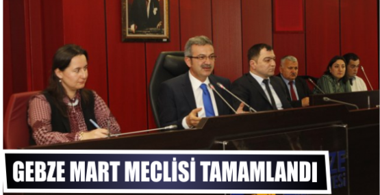 GEBZE MART MECLİSİ TAMAMLANDI