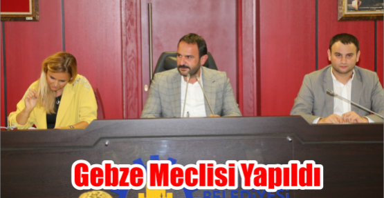  Gebze Meclisi yapıldı