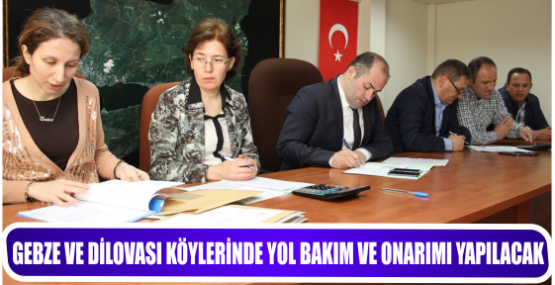 GEBZE VE DİLOVASI KÖYLERİNDE YOL BAKIM VE ONARIMI YAPILACAK
