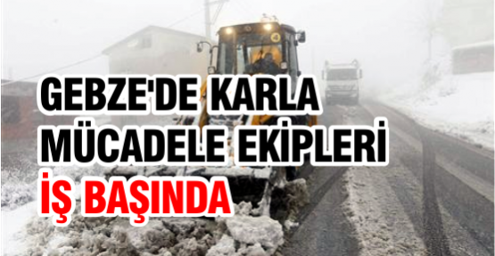 Gebze'de Karla Mücadele Ekipleri İş Başında