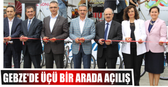 GEBZE’DE ÜÇÜ BİR ARADA AÇILIŞ 