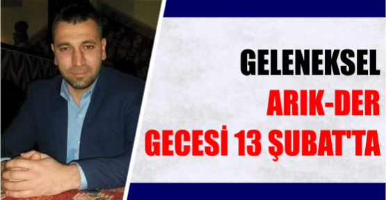 GELENEKSEL ARIK-DER GECESİ 13 ŞUBAT'TA