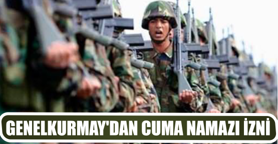 GENELKURMAY'DAN CUMA NAMAZI İZNİ