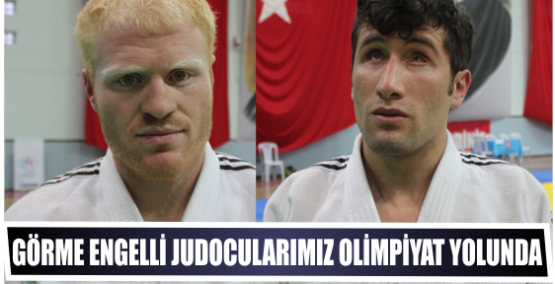 Görme Engelli Judocularımız Olimpiyat Yolunda