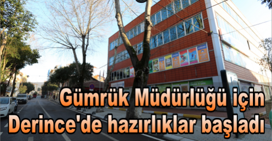 Gümrük Müdürlüğü için Derince’de hazırlıklar başladı